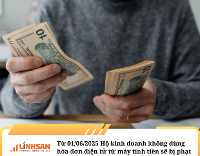 Từ 01/06/2025 Hộ kinh doanh không dùng hóa đơn điện tử từ máy tính tiền sẽ bị phạt