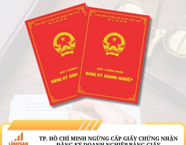 TP.HCM NGỪNG CẤP GIẤY CHỨNG NHẬN ĐĂNG KÝ DOANH NGHIỆP BẢN GIẤY TỪ 25/10/2025